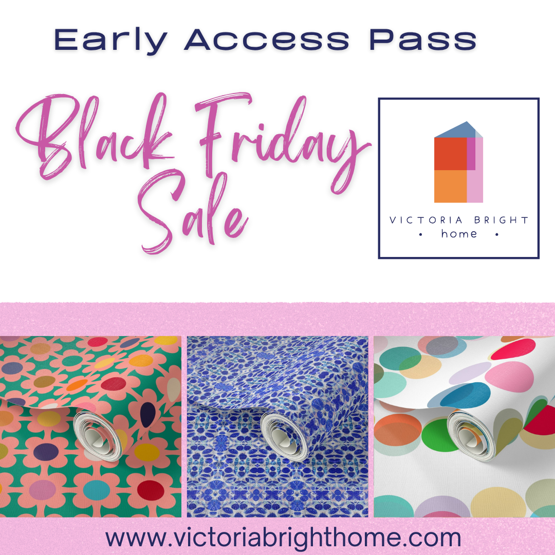 Victoria Bright Home Black Friday Sale Early Access Pass promotion featuring colorful rolls of wallpaper in retro floral, blue mosaic, and multicolor circle patterns. Includes Victoria Bright Home logo and website URL www.victoriabrighthome.com